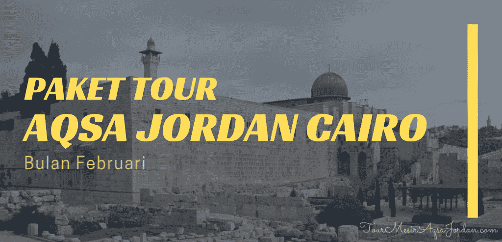 Paket Tour Aqsa Jordan Cairo Februari