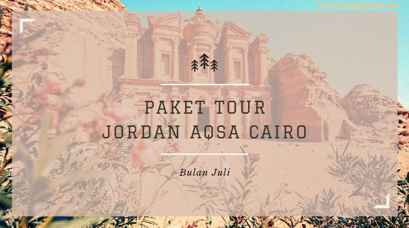 Paket Tour Jordan Aqsa Cairo Juli